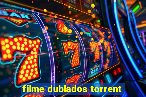 filme dublados torrent